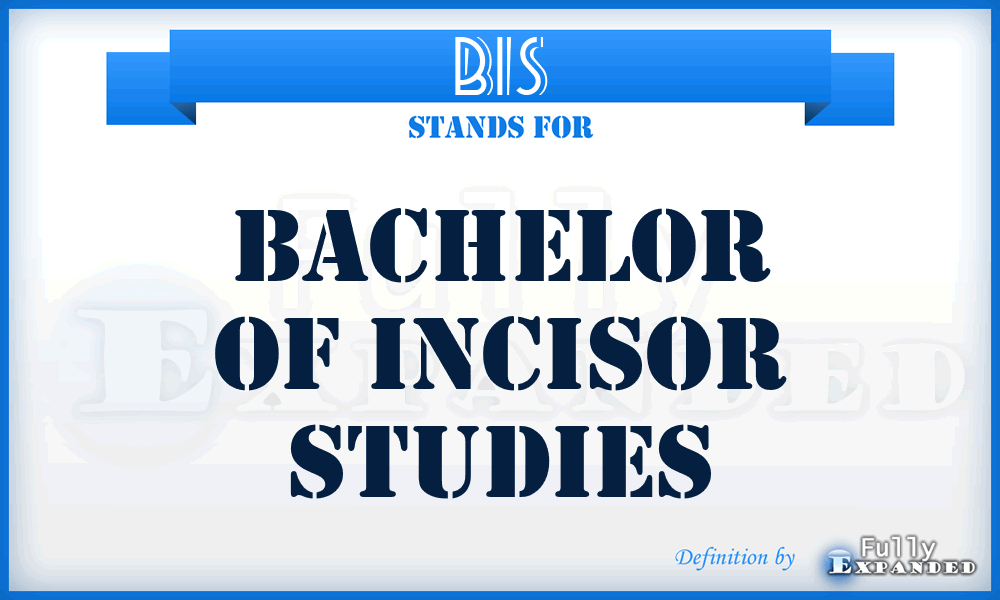 BIS - Bachelor of Incisor Studies