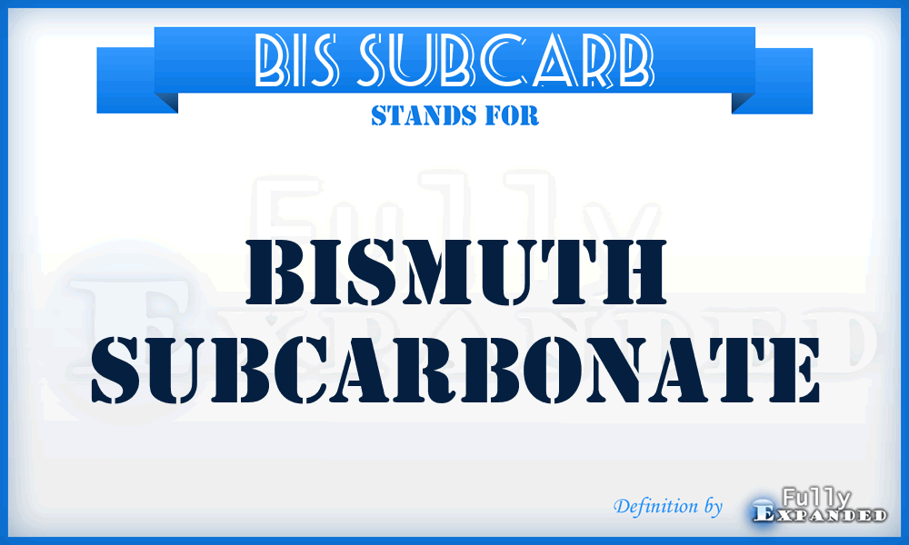 BIS SUBCARB - Bismuth Subcarbonate