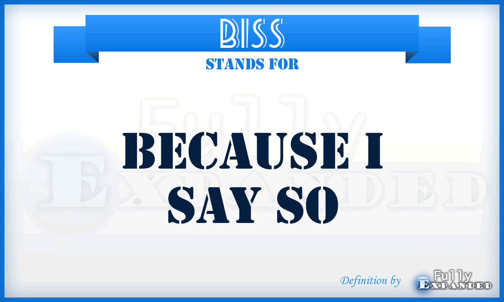 BISS - Because I Say So