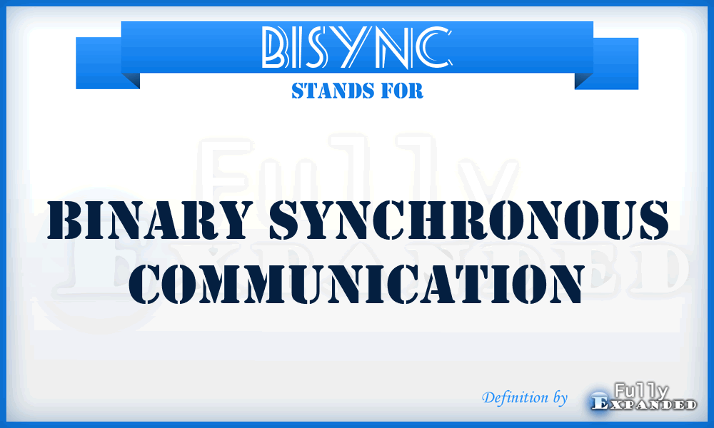 BISYNC - Binary Synchronous Communication