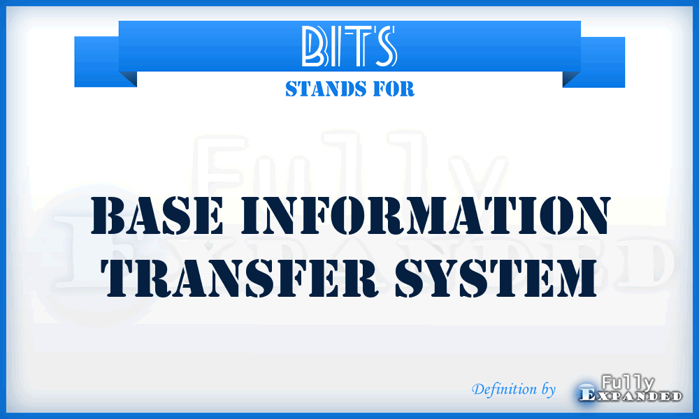 BITS - Base Information Transfer System