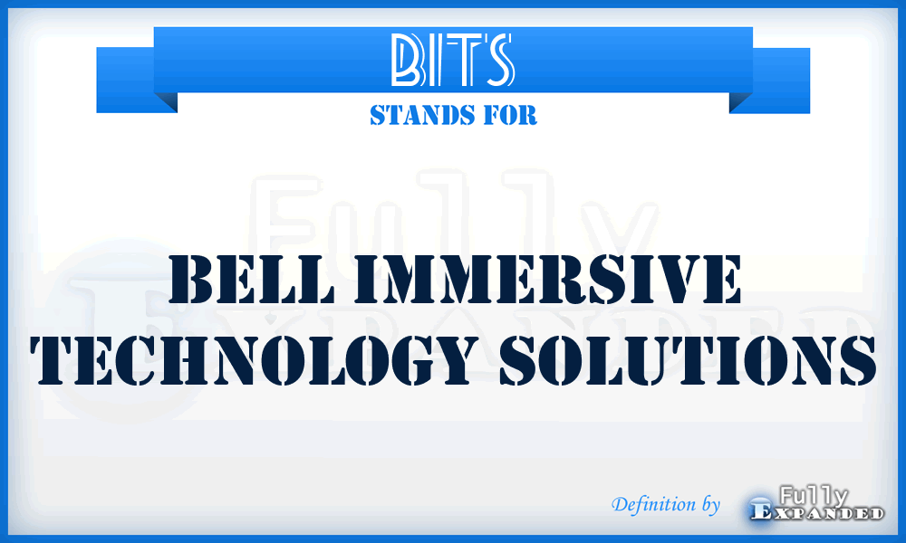 BITS - Bell Immersive Technology Solutions