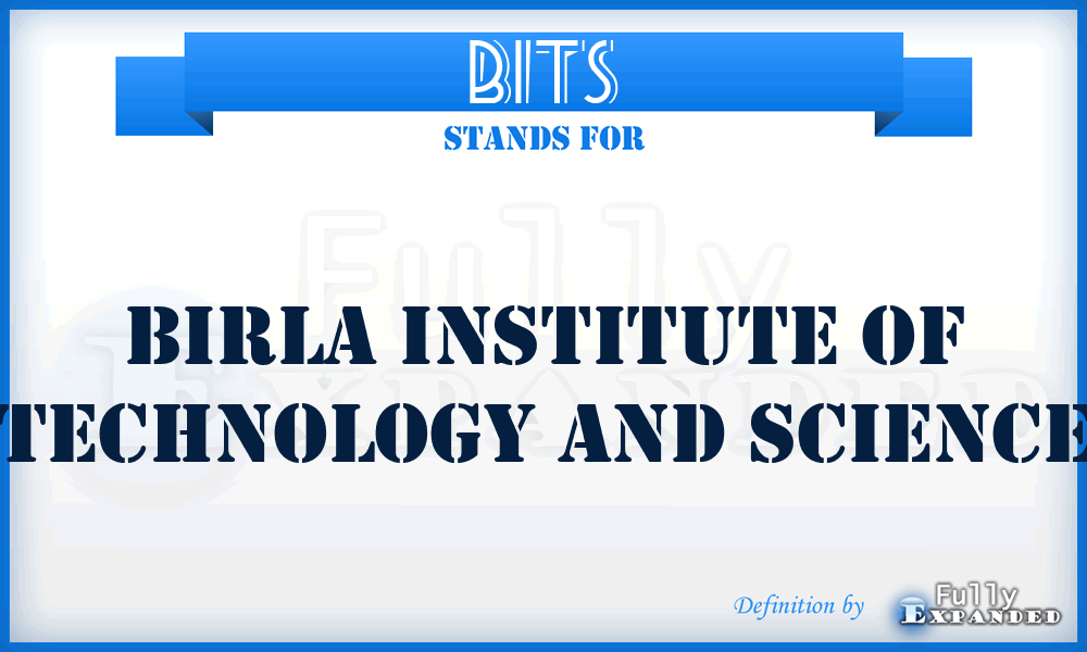 BITS - Birla Institute of Technology and Science