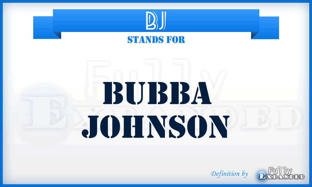BJ - Bubba Johnson