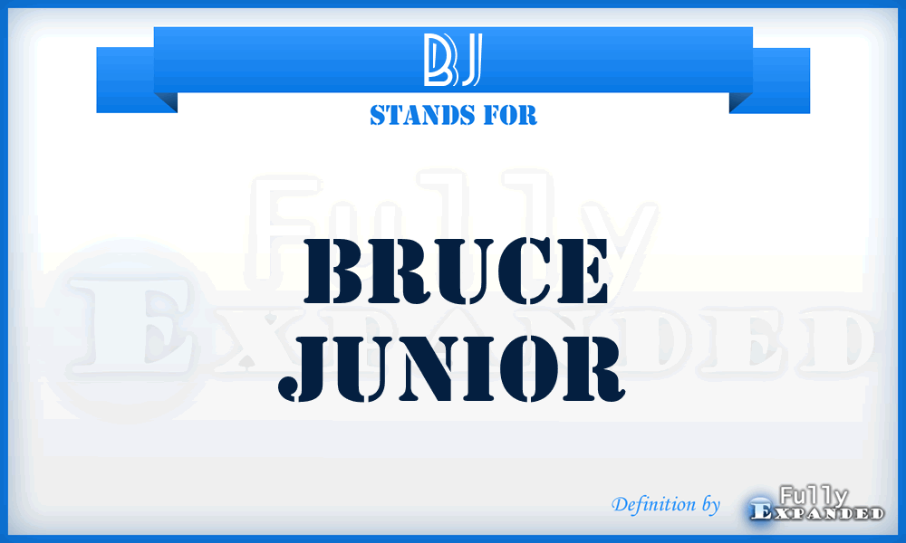 BJ - Bruce Junior