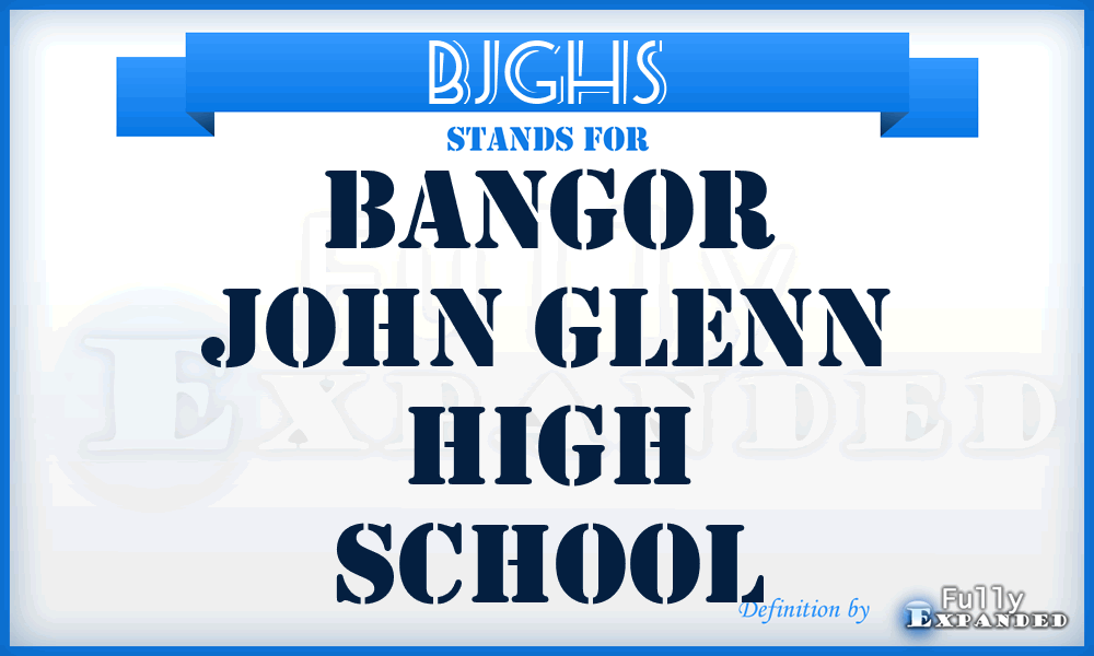 BJGHS - Bangor John Glenn High School
