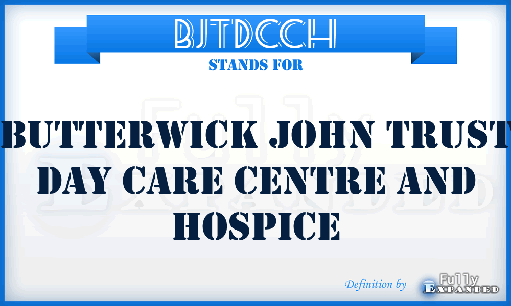 BJTDCCH - Butterwick John Trust Day Care Centre and Hospice