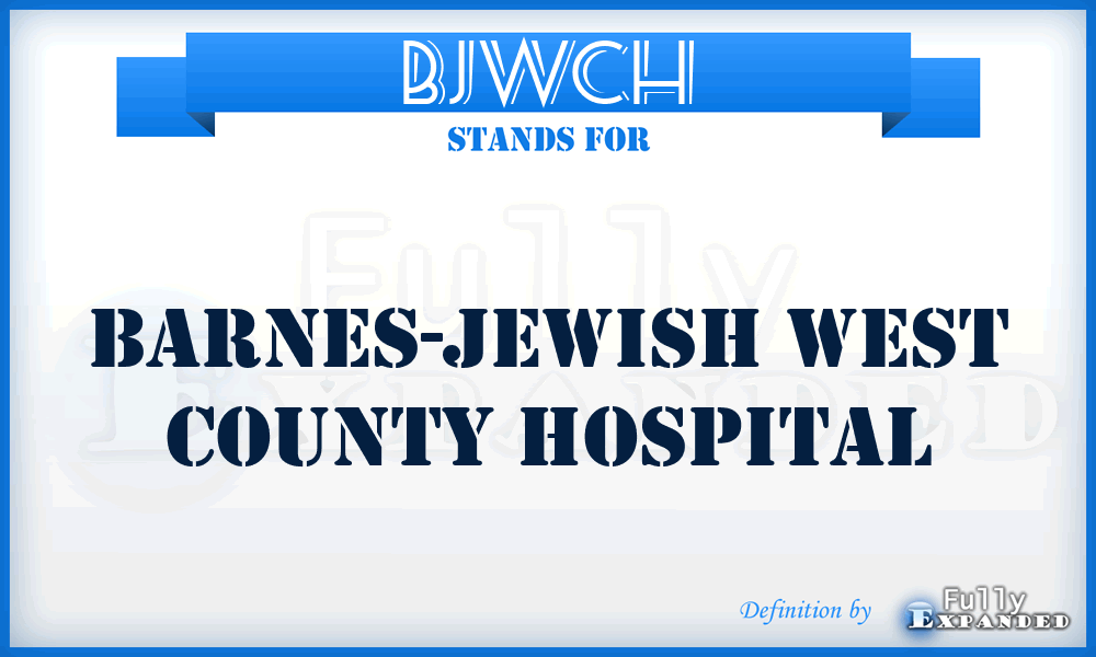 BJWCH - Barnes-Jewish West County Hospital