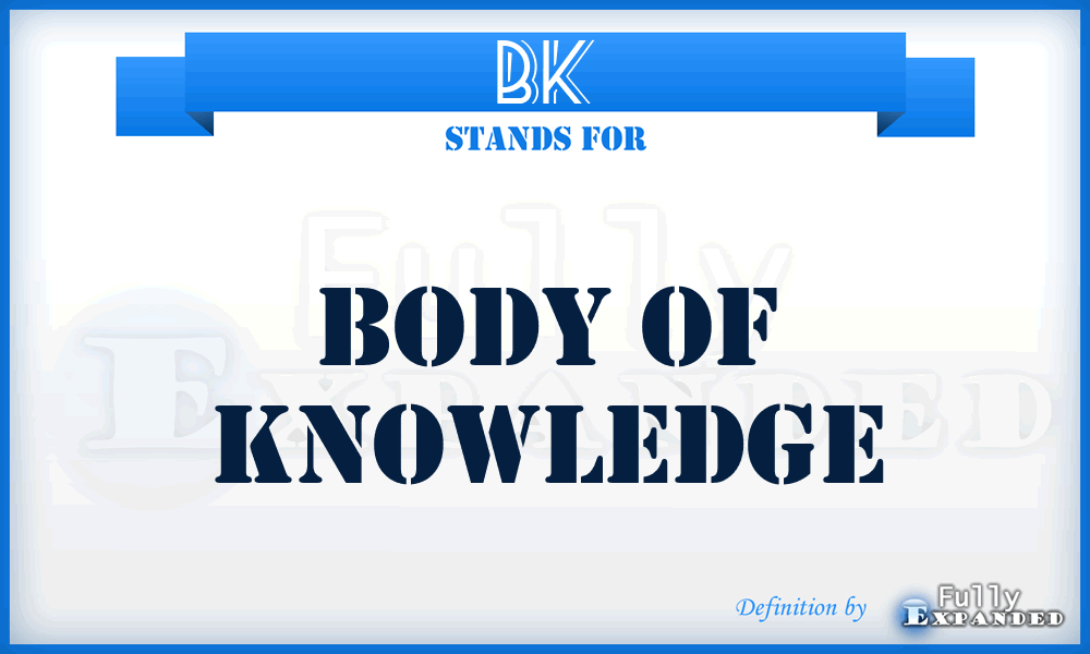 BK - Body of Knowledge