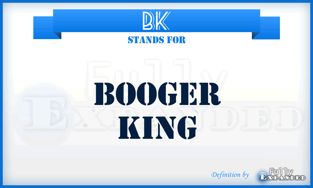 BK - Booger King