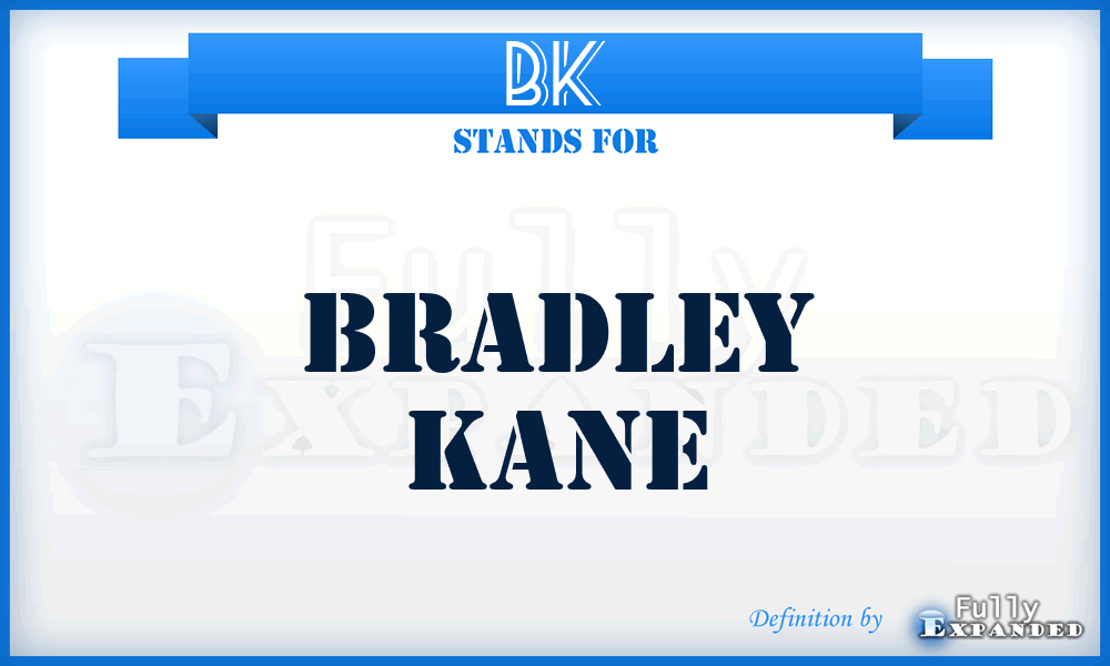 BK - Bradley Kane