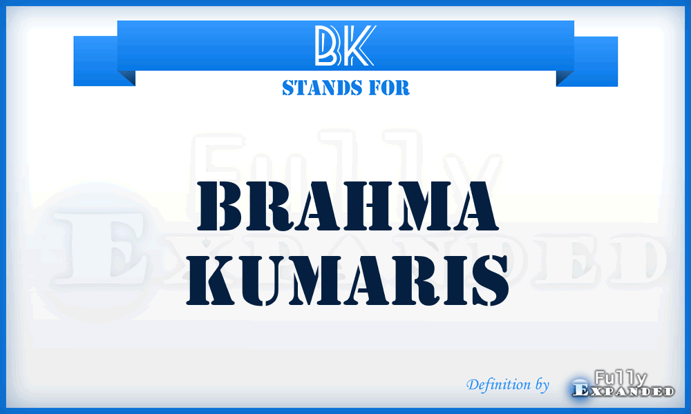 BK - Brahma Kumaris