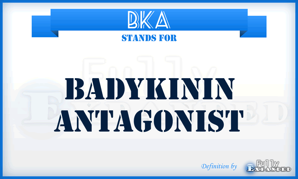 BKA - BadyKinin Antagonist