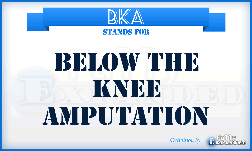 BKA - Below the Knee Amputation