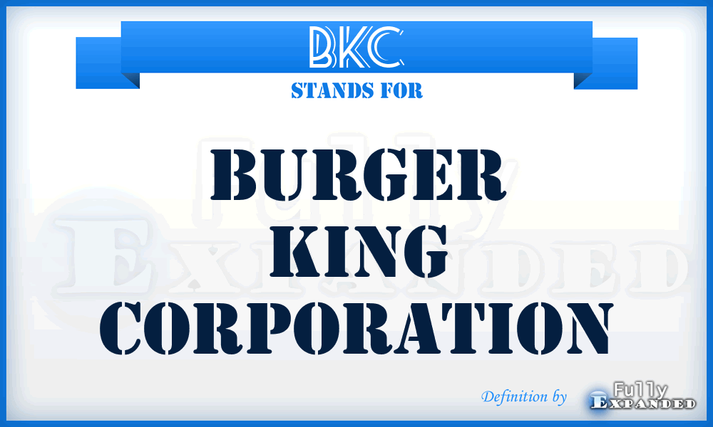 BKC - Burger King Corporation