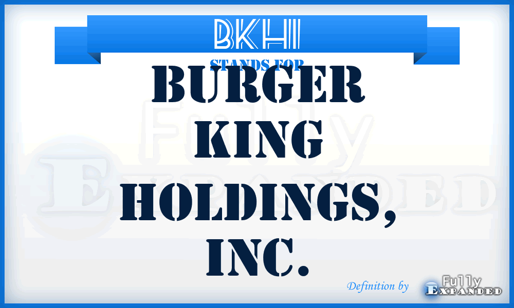 BKHI - Burger King Holdings, Inc.