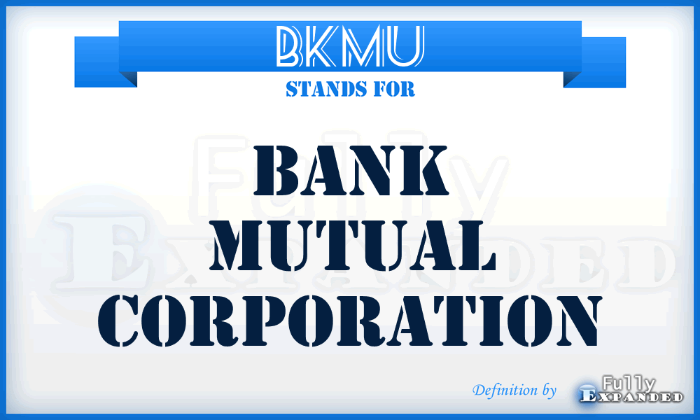 BKMU - Bank Mutual Corporation