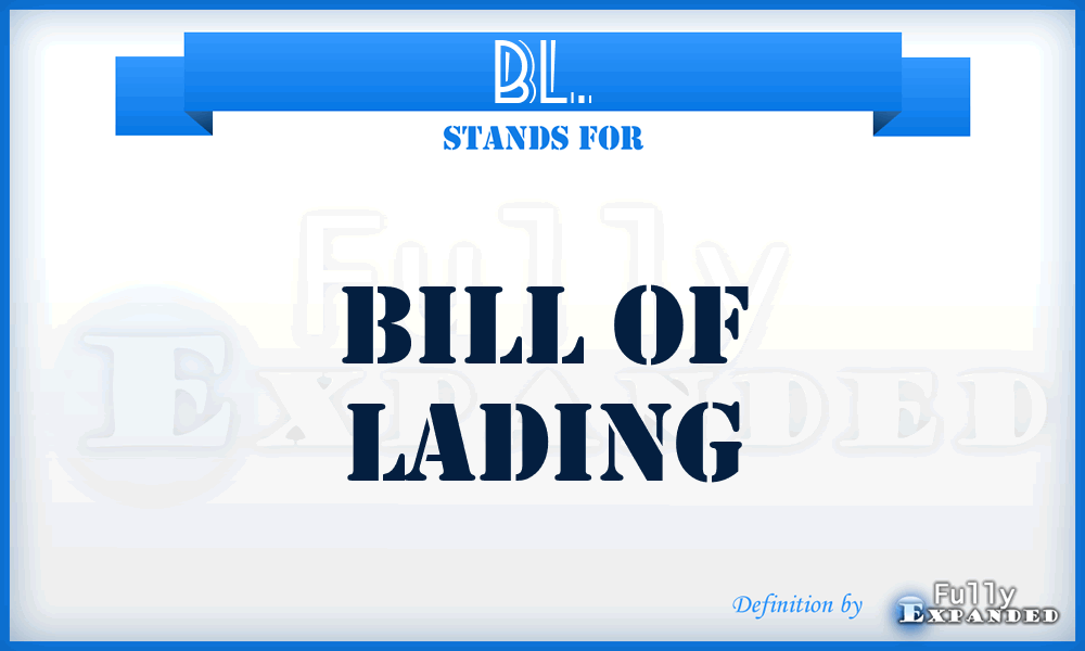 BL. - Bill of Lading
