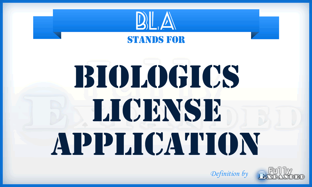 BLA - Biologics License Application
