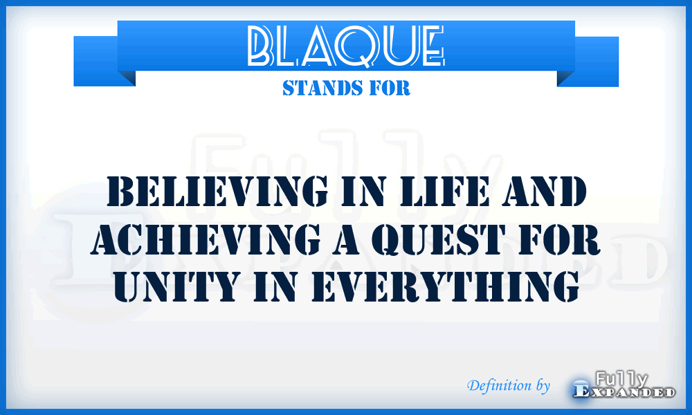 BLAQUE - Believing in Life and Achieving a Quest for Unity in Everything