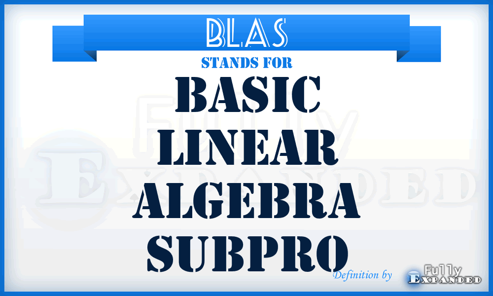 BLAS - Basic Linear Algebra Subpro