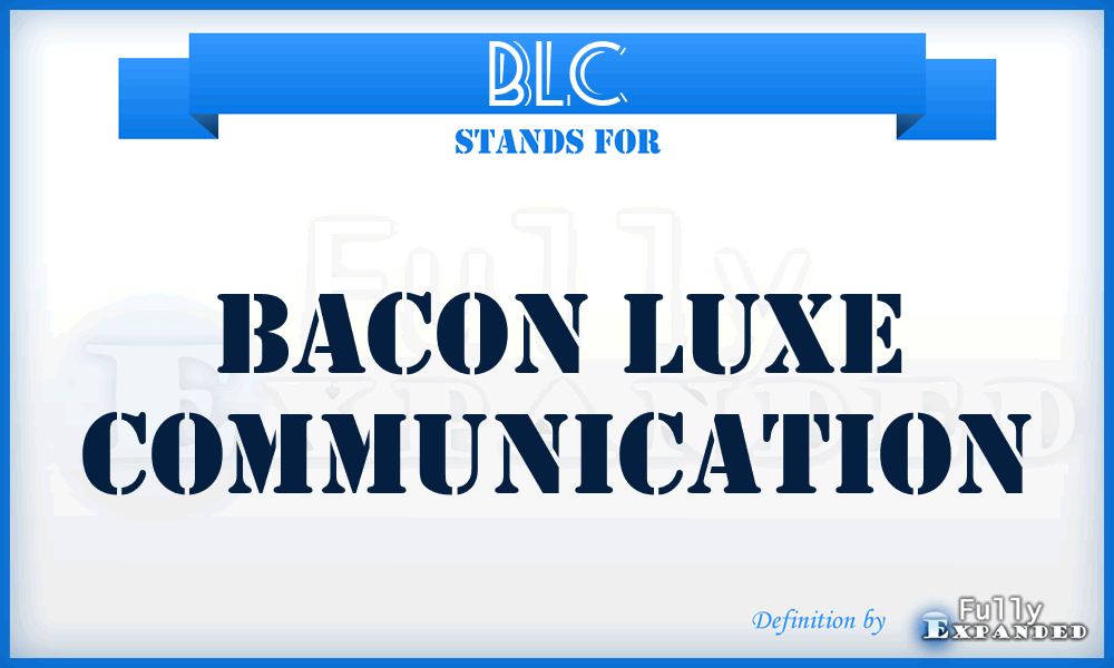 BLC - Bacon Luxe Communication