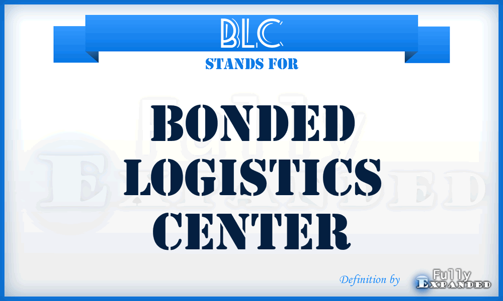 BLC - Bonded Logistics Center