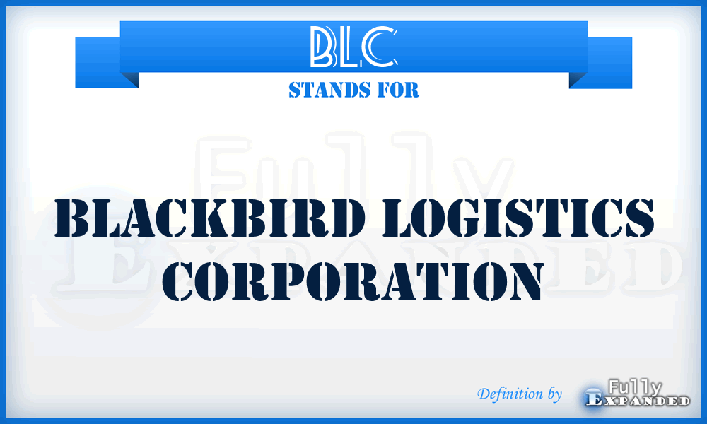 BLC - Blackbird Logistics Corporation
