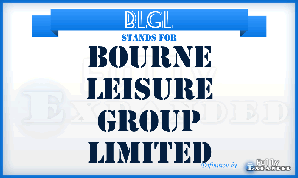 BLGL - Bourne Leisure Group Limited