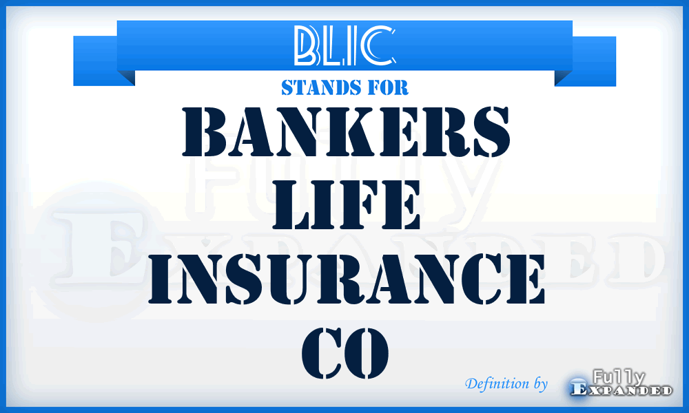 BLIC - Bankers Life Insurance Co