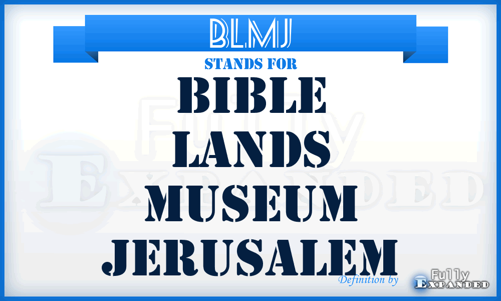 BLMJ - Bible Lands Museum Jerusalem