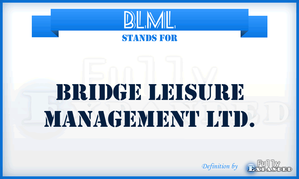 BLML - Bridge Leisure Management Ltd.