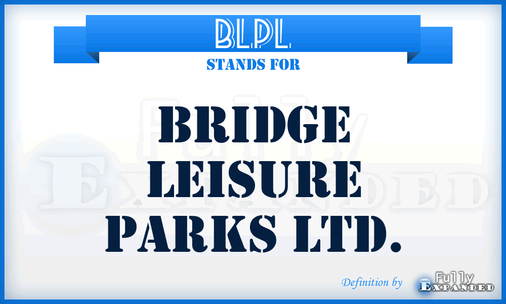BLPL - Bridge Leisure Parks Ltd.