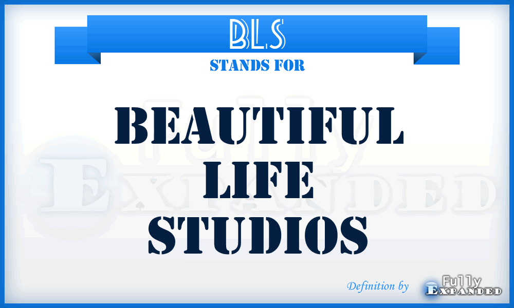 BLS - Beautiful Life Studios