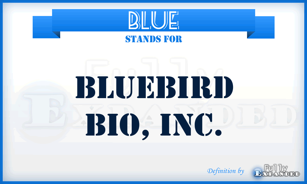 BLUE - bluebird bio, Inc.