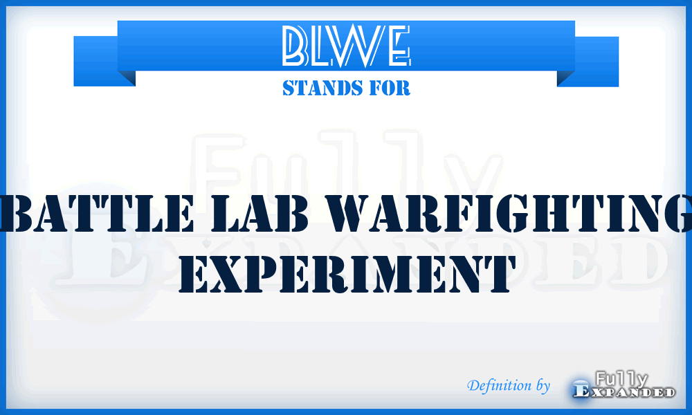 BLWE - Battle Lab Warfighting Experiment