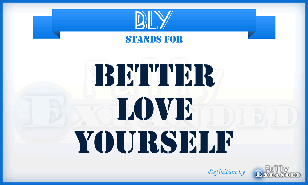 BLY - Better Love Yourself