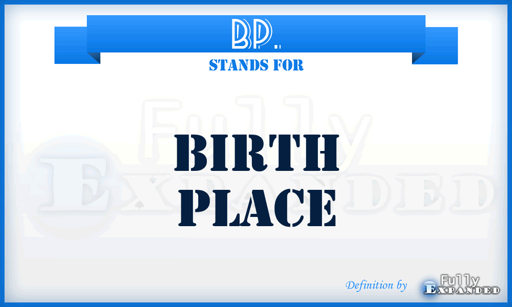BP. - Birth Place