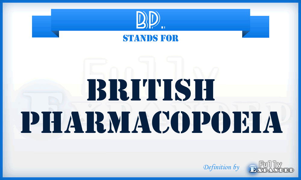 BP. - British Pharmacopoeia