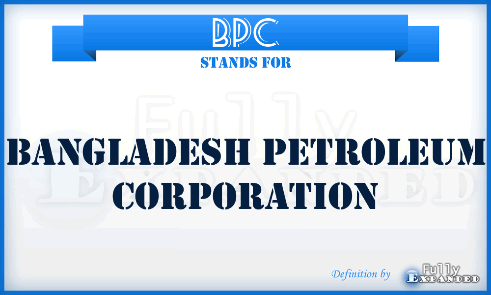 BPC - Bangladesh Petroleum Corporation