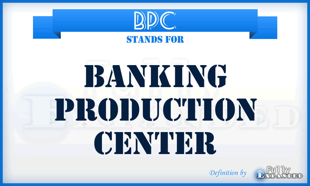 BPC - Banking Production Center