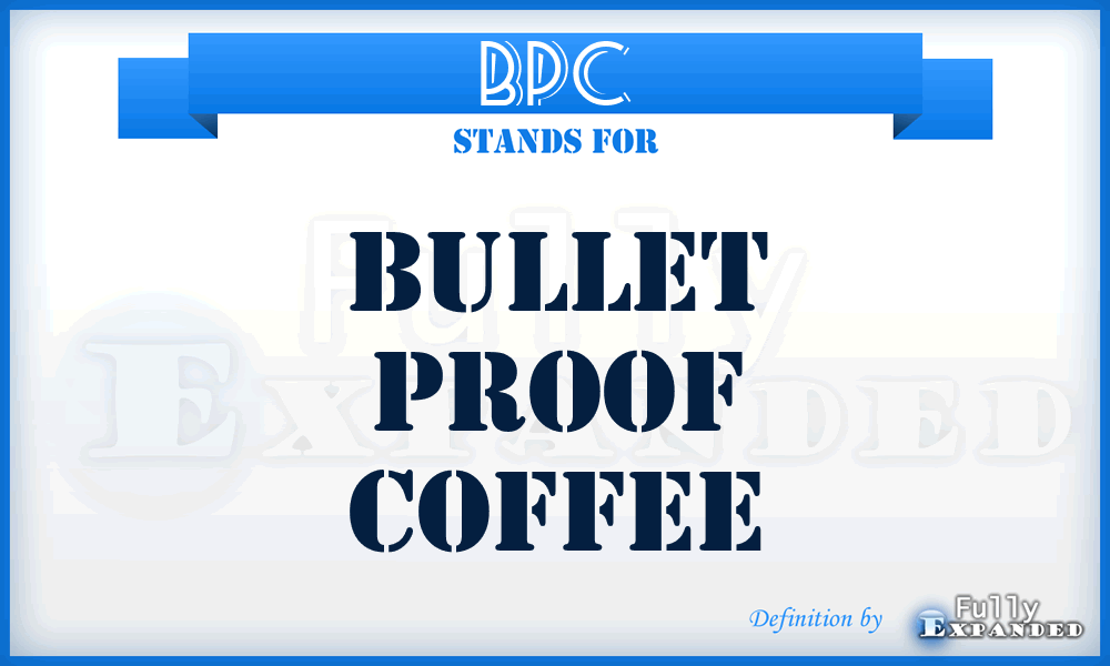 BPC - bullet proof coffee