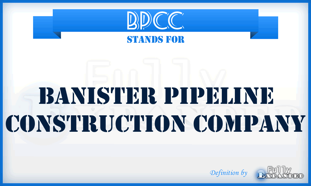 BPCC - Banister Pipeline Construction Company