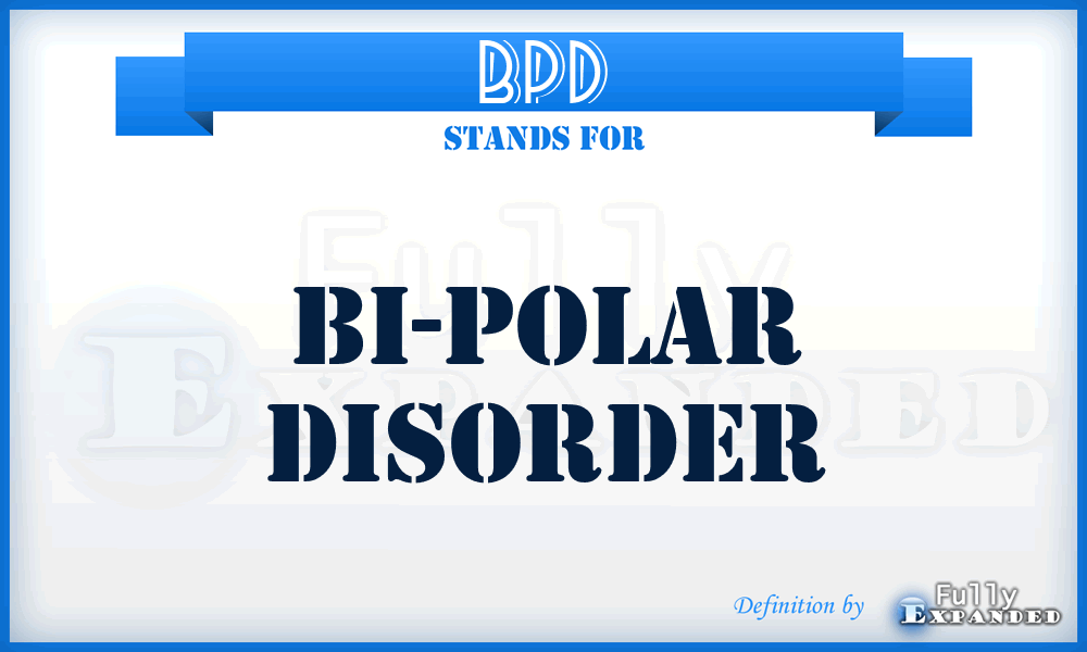 BPD - Bi-Polar Disorder