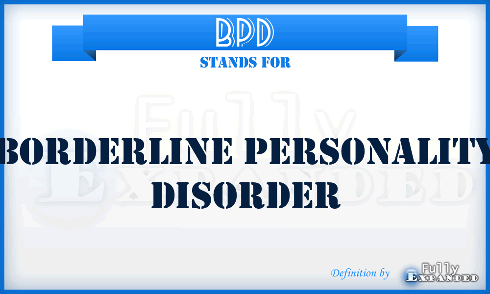 BPD - Borderline Personality Disorder