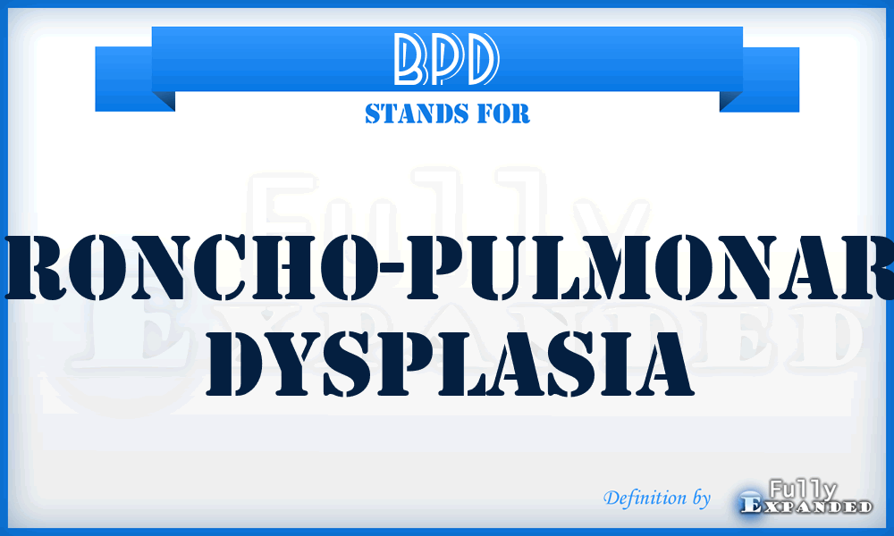 BPD - Broncho-Pulmonary Dysplasia