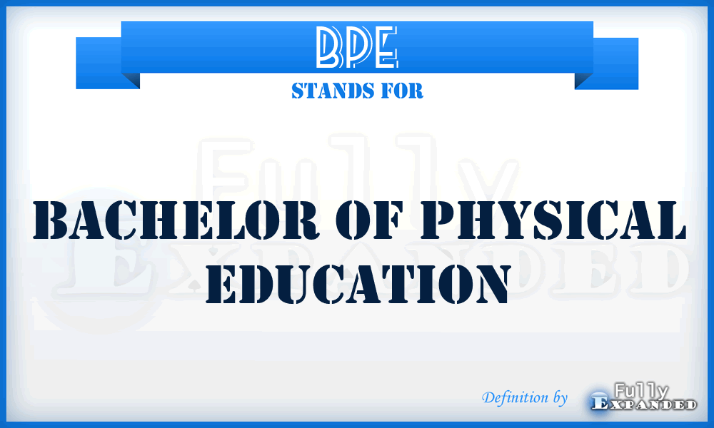 BPE - Bachelor of Physical Education