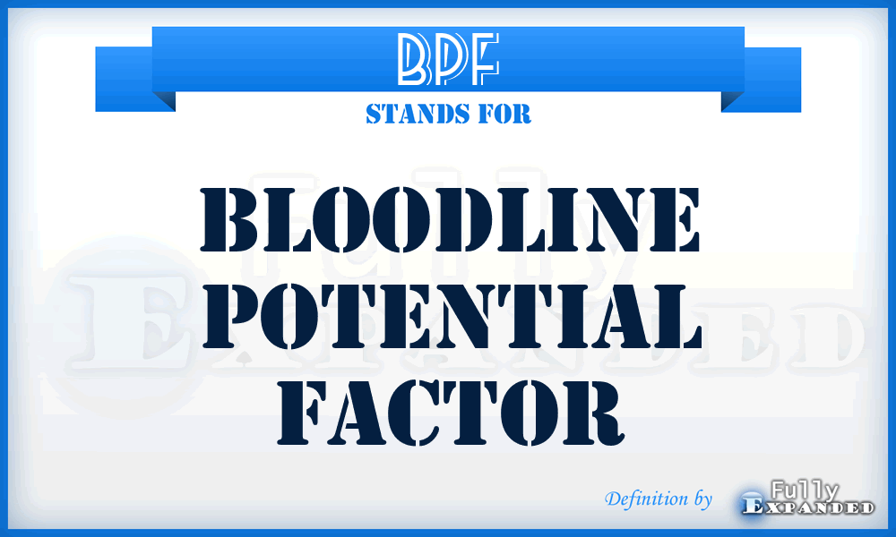 BPF - Bloodline Potential Factor