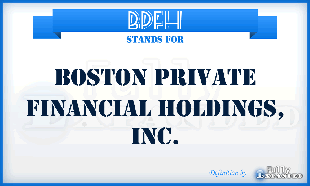 BPFH - Boston Private Financial Holdings, Inc.