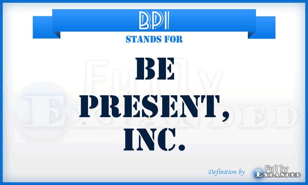 BPI - Be Present, Inc.